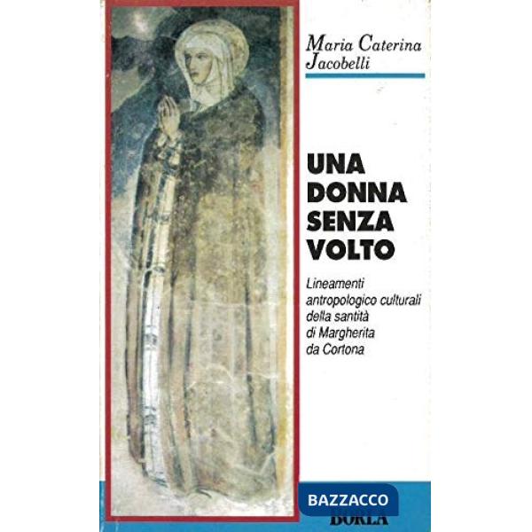 Donna senza volto. Lineamenti antropologico-culturali della santità di Margherit