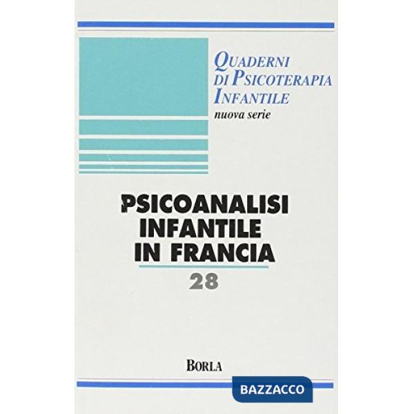 Quaderni di psicoterapia infantile. Vol. 28: Psicoanalisi infantile in Francia