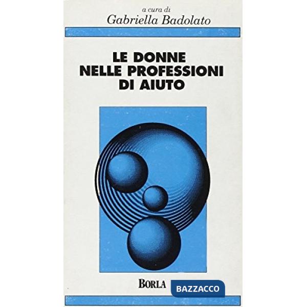Donne nelle professioni di aiuto. Una ricerca sul burnout femminile (Le)