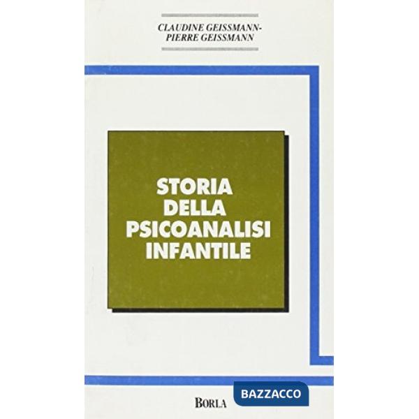 Storia della psicoanalisi infantile. Movimenti, idee, prospettive