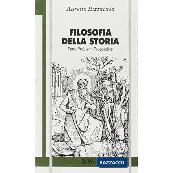 Filosofia della storia. Temi problemi prospettive