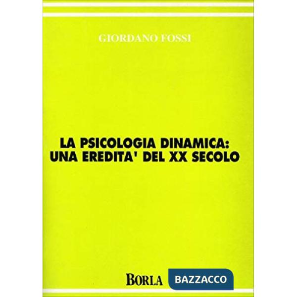 Psicologia dinamica: una eredità del XX secolo (La)