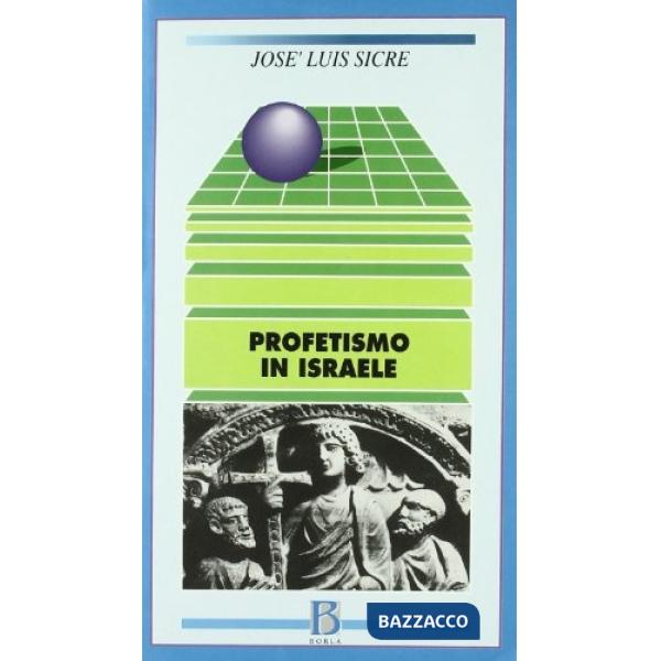 Profetismo in Israele. Il profeta, i profeti, il messaggio