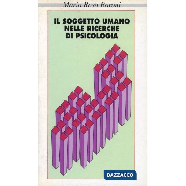 Soggetto umano nelle ricerche di psicologia (Il)