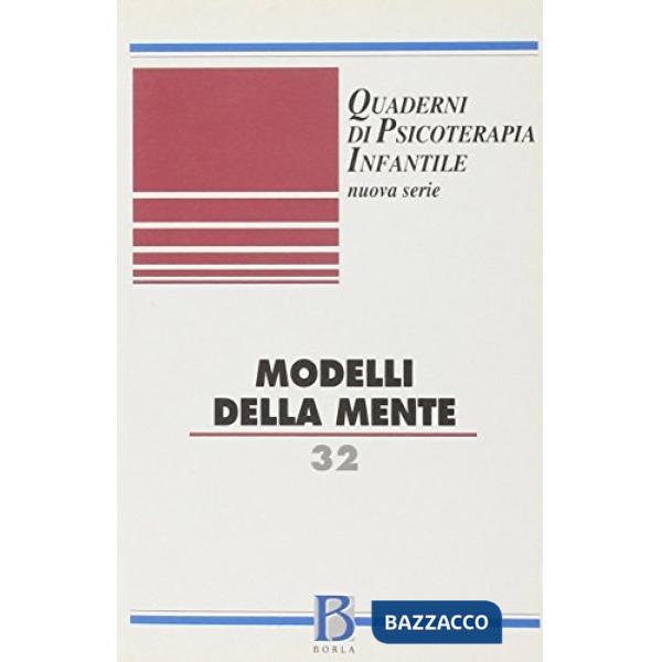 Quaderni di psicoterapia infantile. Vol. 32: Modelli della mente