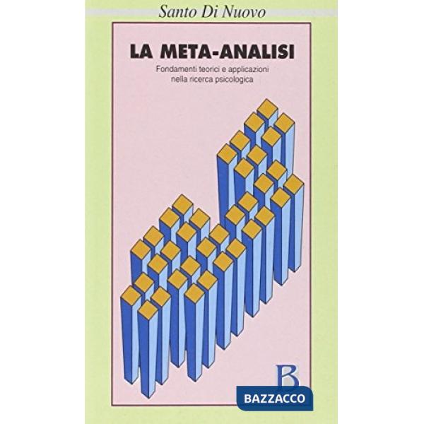 Meta-analisi. Fondamenti teorici e applicazioni nella ricerca psicologica (La)