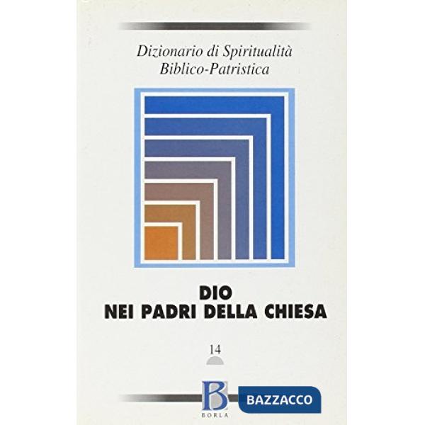 Dizionario di spiritualità biblico-patristica. Vol. 14: Dio nei Padri della Chie