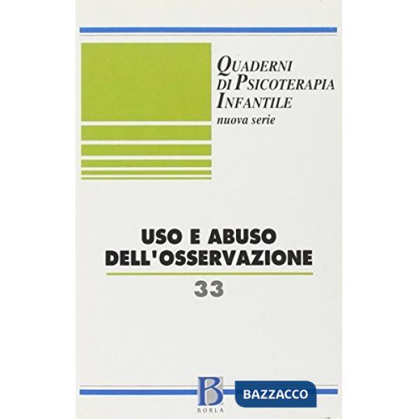 Quaderni di psicoterapia infantile. Vol. 33: Uso e abuso dell'osservazione
