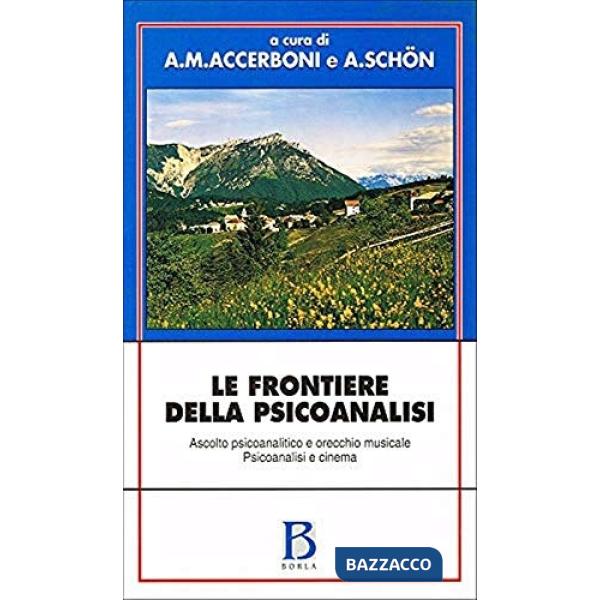 Frontiere della psicoanalisi. Ascolto psicoanalitico e orecchio musicale. Psicoa