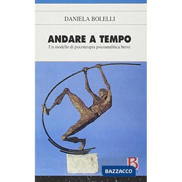 Andare a tempo. Un modello di psicoterapia psicoanalitica breve