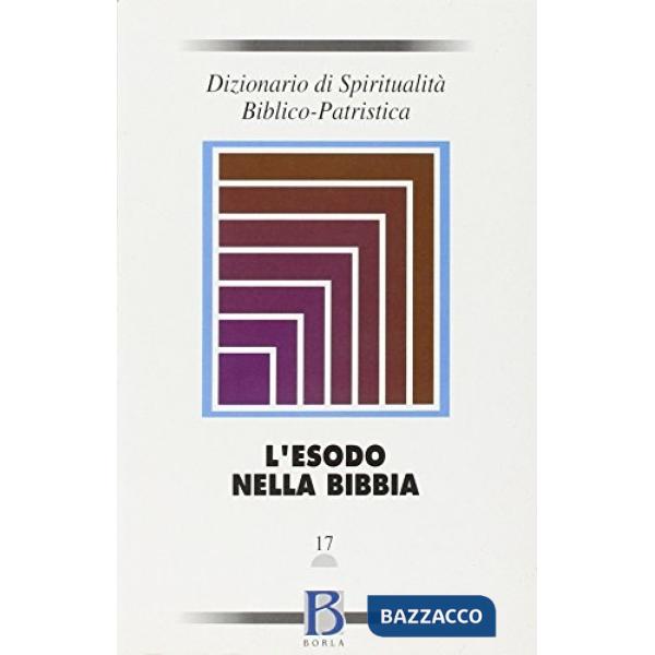 Dizionario di spiritualità biblico-patristica. Vol. 17: L'Esodo nella Bibbia