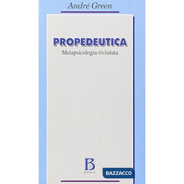 Propedeutica. La metapsicologia rivisitata