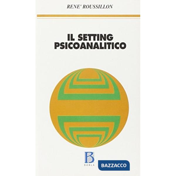 Setting psicoanalitico. Logica e archeologia (Il)