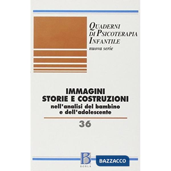 Quaderni di psicoterapia infantile. Vol. 36: Immagini storie e costruzioni nell'