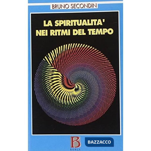 Spiritualità nei ritmi del tempo. Alla soglia del terzo millennio (La)