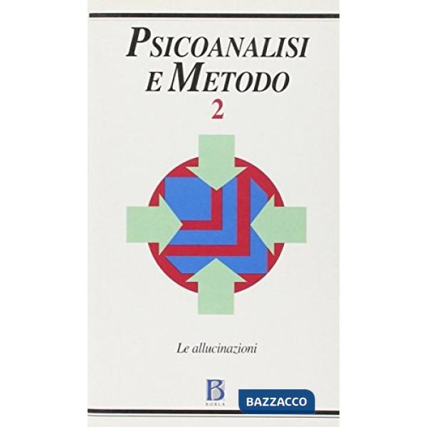 Psicoanalisi e metodo. Vol. 2: Allucinazioni