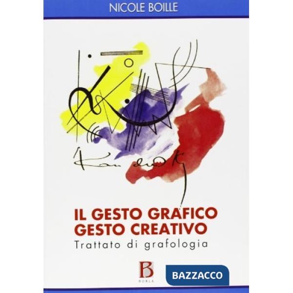 Gesto grafico gesto creativo. Trattato di grafologia (Il)