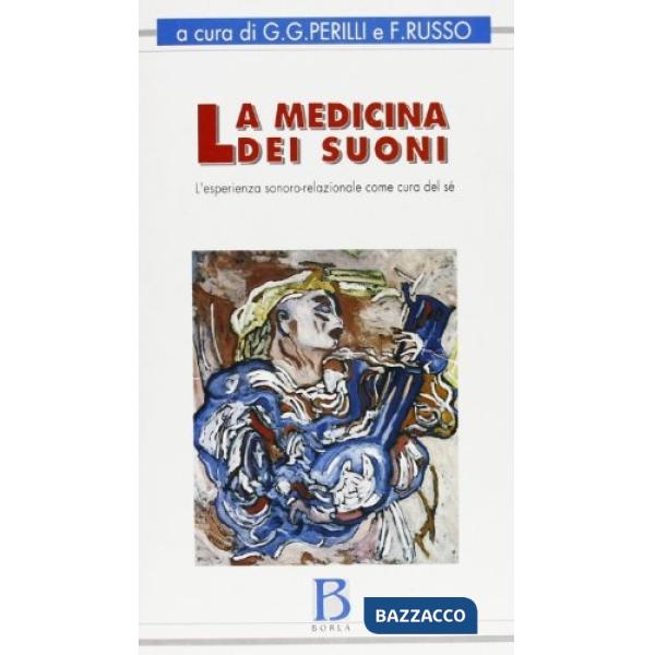 Medicina dei suoni. L'esperienza sonoro-relazionale come cura del sé (La)
