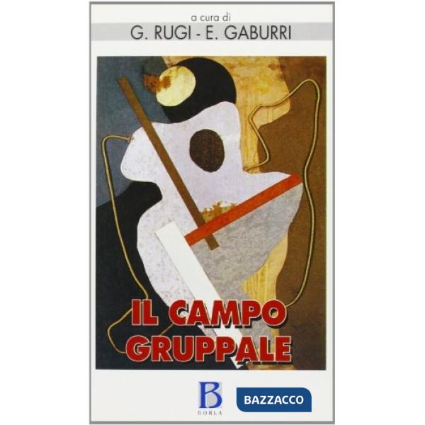 Campo gruppale. L'istituzione, la mente del terapeuta e gli scenari del gruppo (