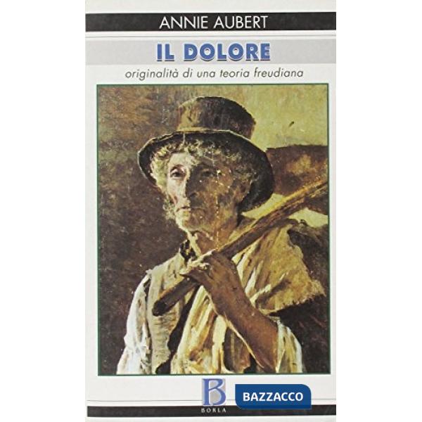 Dolore. Originalità di una teoria freudiana (Il)