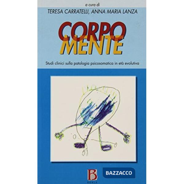 Corpo mente. Studi clinici sulla patologia psicosomatica in età evolutiva
