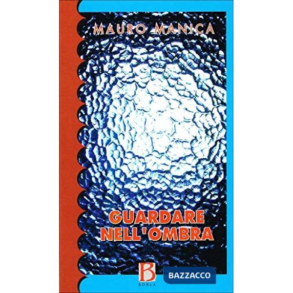 Guardare nell'ombra. Saggi per una psichiatria psicoanalitica