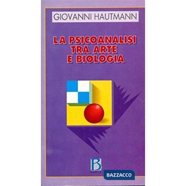 Psicoanalisi tra arte e biologia (La)