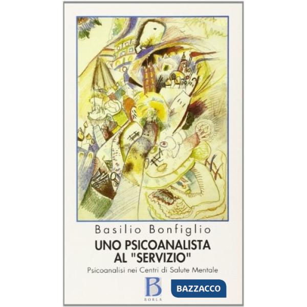 Psicoanalista al «Servizio». Psicoanalisi nei centri di salute mentale (Uno)