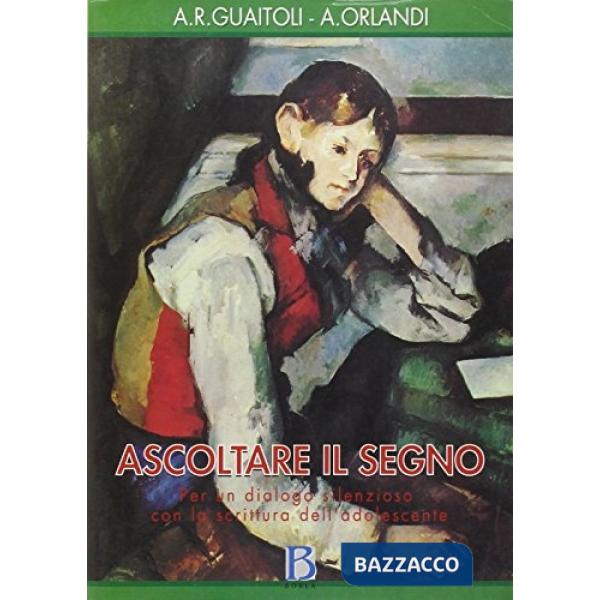 Ascoltare il segno. Per un dialogo silenzioso con la scrittura dell'adolescente