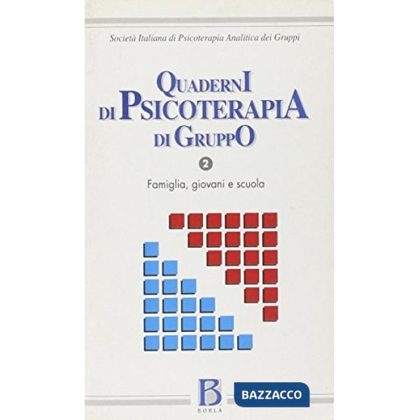 Quaderni di psicoterapia di gruppo. Vol. 2: Famiglia, giovani e scuola