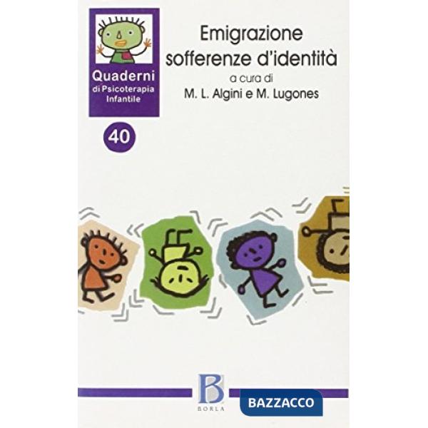 Quaderni di psicoterapia infantile. Vol. 40: Emigrazione sofferenze d'identità