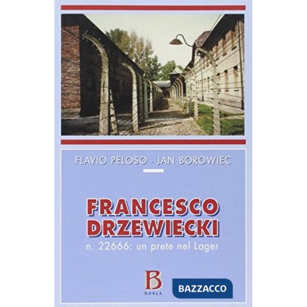 Francesco Drzewiecki. n. 22666: un prete nel lager