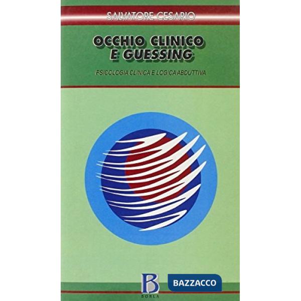 Occhio clinico e guessing. Psicologia clinica e logica abduttiva