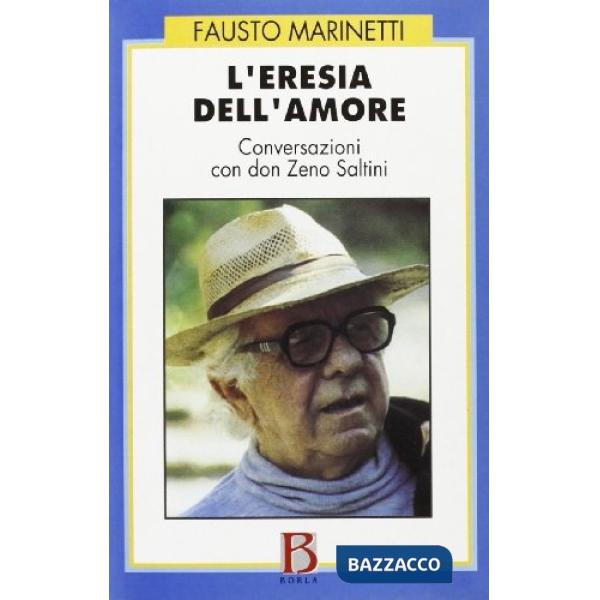 Eresia dell'amore. Conversazioni con don Zeno Saltini (L')