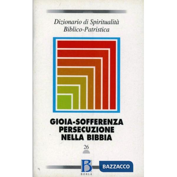 Dizionario di spiritualità biblico-patristica. Vol. 26: Gioia, sofferenza, perse