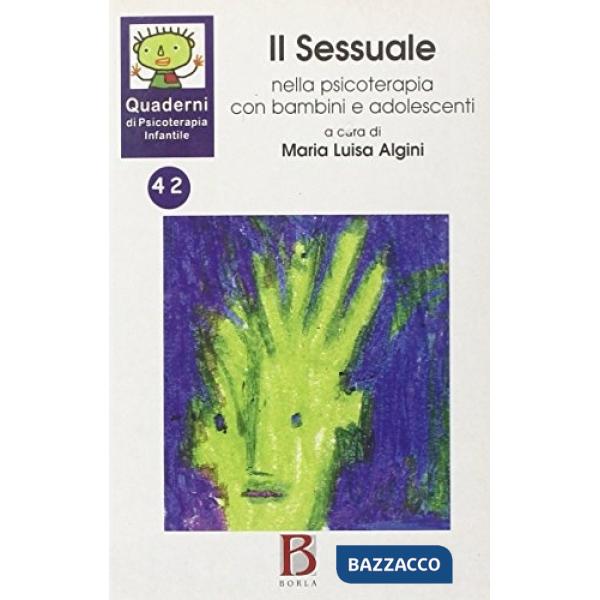 Quaderni di psicoterapia infantile. Vol. 42: Il sessuale nella psicoterapia con 