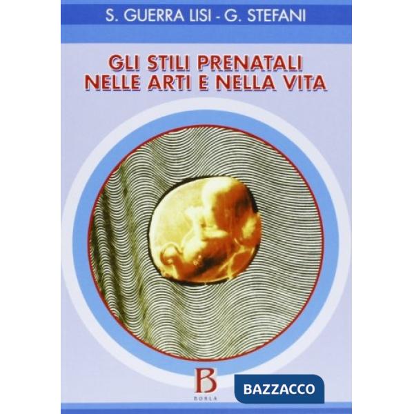 Stili prenatali nelle arti e nella vita (Gli)