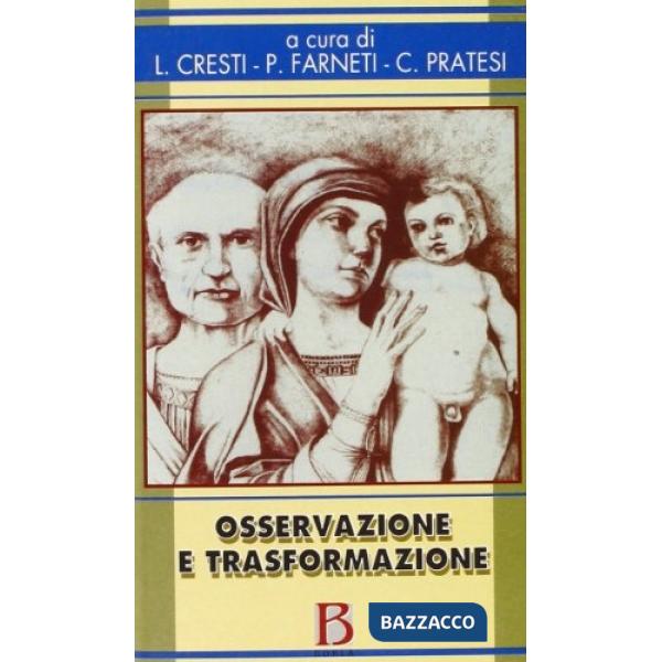 Osservazione e trasformazione. L'infant observation nella formazione la prevenz