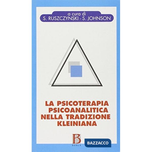 Psicoterapia psicoanalitica nella tradizione kleiniana (La)