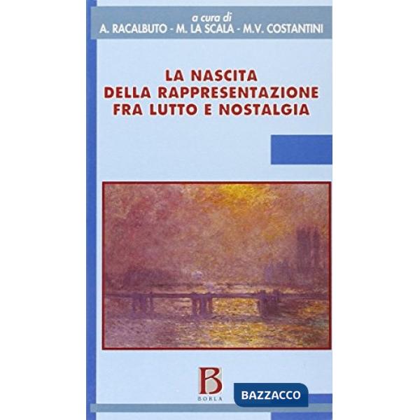 Nascita della rappresentazione fra lutto e nostalgia (La)