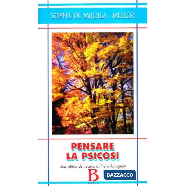 Pensare la psicosi. Una lettura dell'opera di Piera Aulagnier