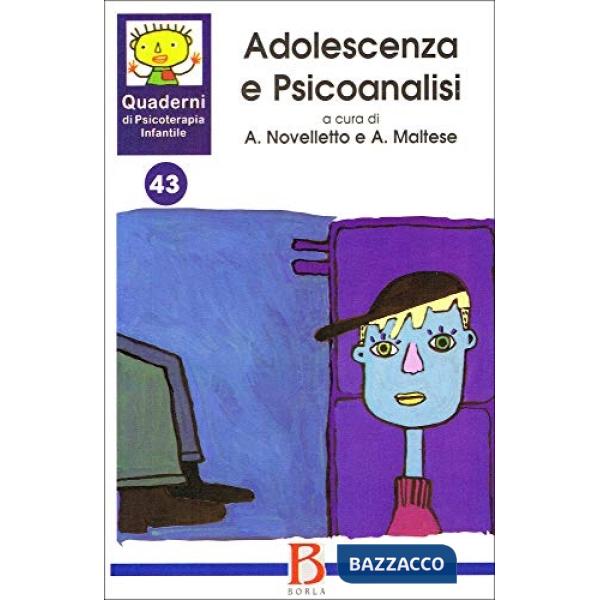 Quaderni di psicoterapia infantile. Vol. 43: Adolescenza e psicoanalisi