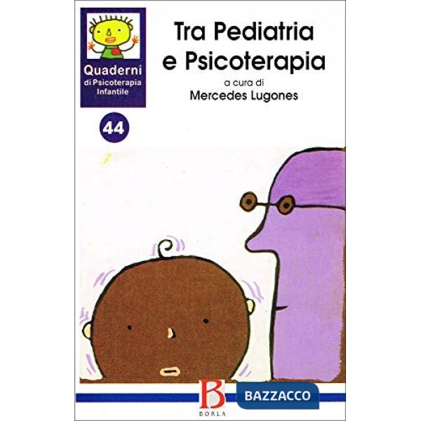 Quaderni di psicoterapia infantile. Vol. 44: Tra pediatria e psicoterapia