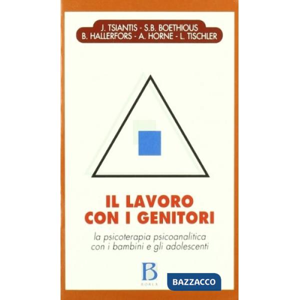 Lavoro con i genitori. La psicoterapia psicoanalitica con i bambini e gli adoles