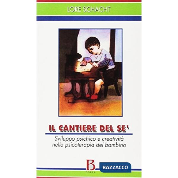 Cantiere del sé. Sviluppo psichico e creatività nella psicoterapia del bambino (