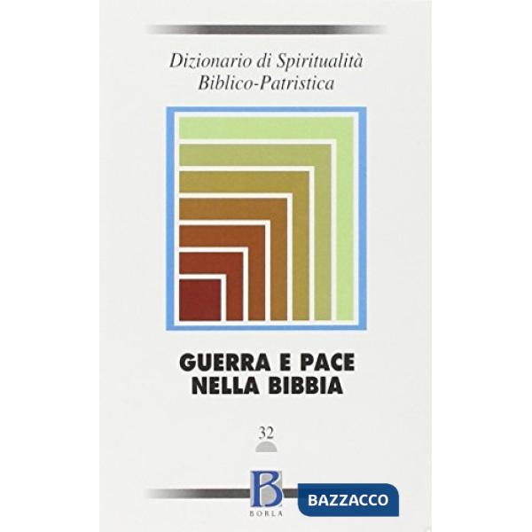 Dizionario di spiritualità biblico-patristica. Vol. 32: Guerra e pace nella Bibb