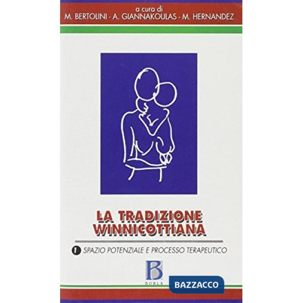 Tradizione winnicottiana (La). Vol. 1: Spazio potenziale e processo terapeutico
