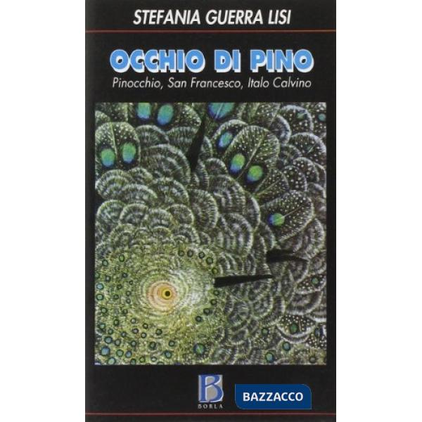 Occhio di pino. Pinocchio, san Francesco, Italo Calvino