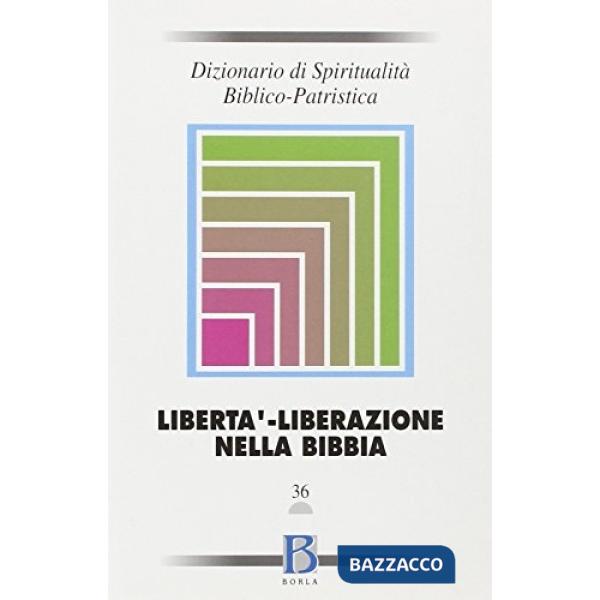 Dizionario di spiritualità biblico-patristica. Vol. 36: Libertà-Liberazione nell