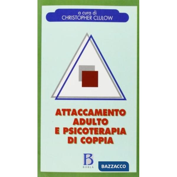 Attaccamento adulto e psicoterapia di coppia. La «base sicura» nella pratica cli